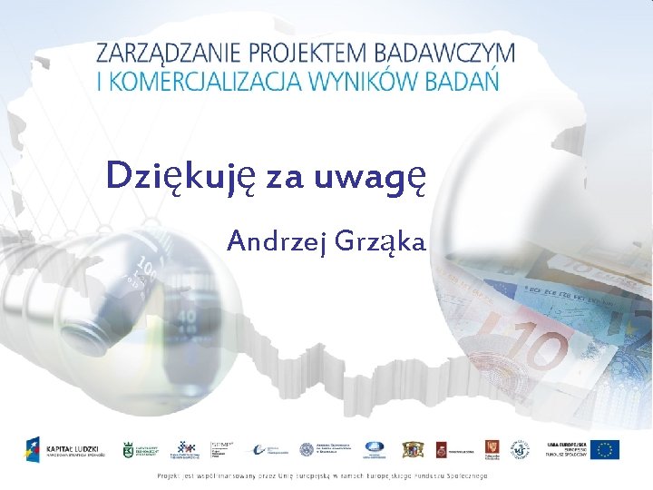 Dziękuję za uwagę Andrzej Grząka 