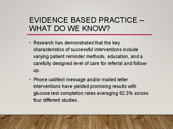 EVIDENCE BASED PRACTICE – WHAT DO WE KNOW? • Research has demonstrated that the