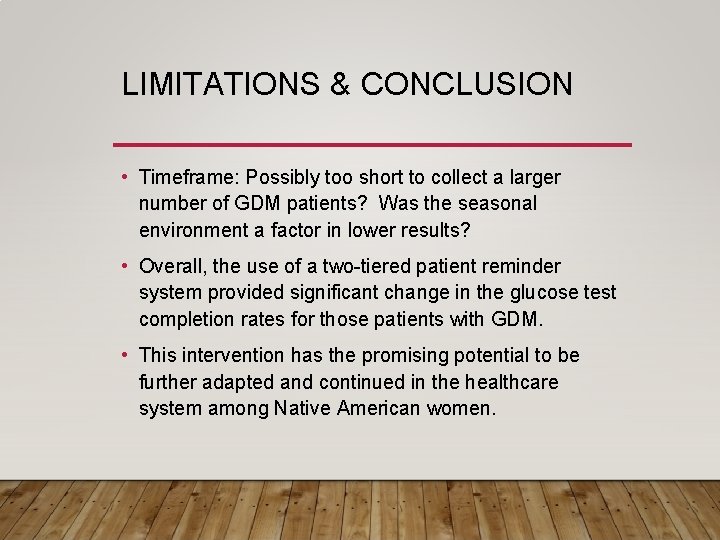 LIMITATIONS & CONCLUSION • Timeframe: Possibly too short to collect a larger number of