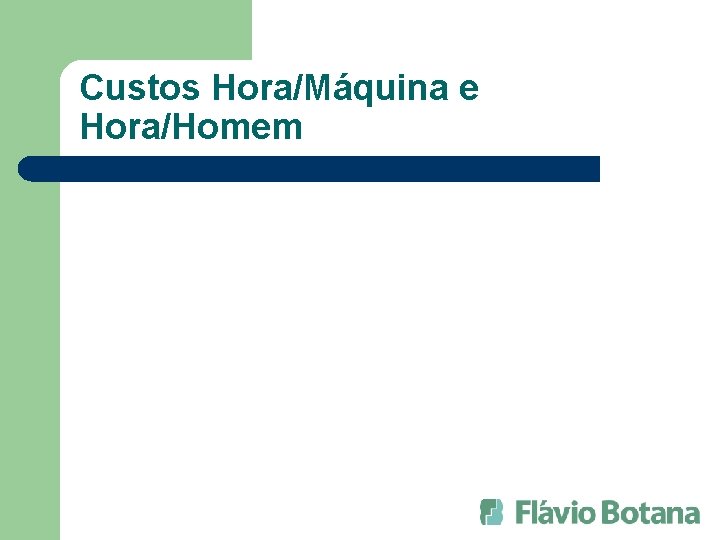 Custos Hora/Máquina e Hora/Homem 