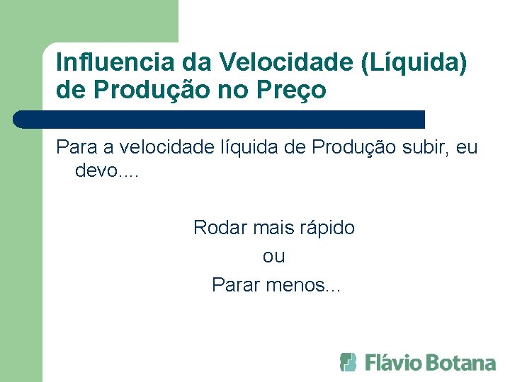 Influencia da Velocidade (Líquida) de Produção no Preço Para a velocidade líquida de Produção