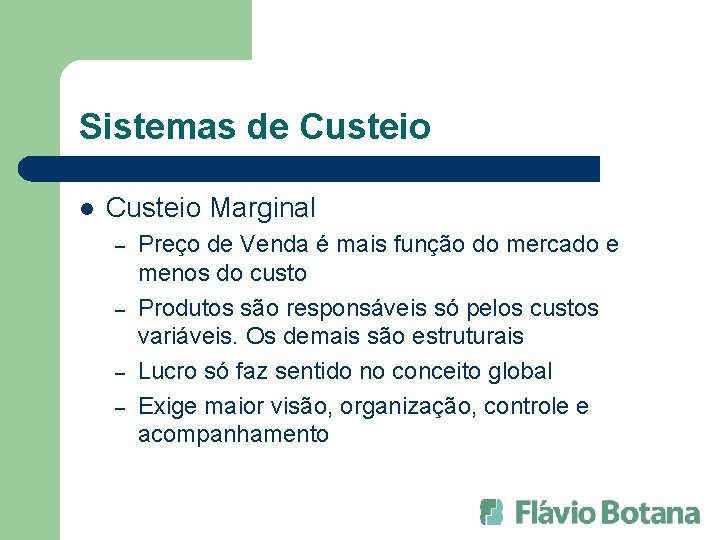 Sistemas de Custeio l Custeio Marginal – – Preço de Venda é mais função