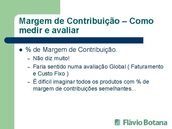 Margem de Contribuição – Como medir e avaliar l % de Margem de Contribuição.