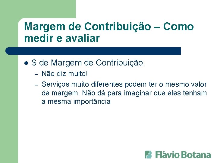 Margem de Contribuição – Como medir e avaliar l $ de Margem de Contribuição.