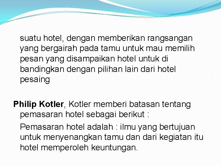 suatu hotel, dengan memberikan rangsangan yang bergairah pada tamu untuk mau memilih pesan yang