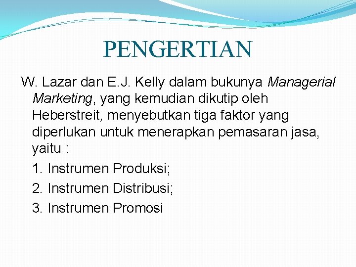 PENGERTIAN W. Lazar dan E. J. Kelly dalam bukunya Managerial Marketing, yang kemudian dikutip