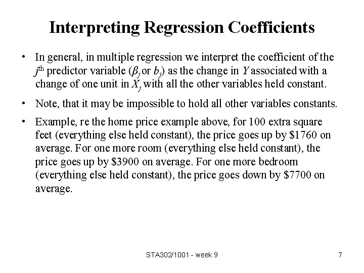 Interpreting Regression Coefficients • In general, in multiple regression we interpret the coefficient of