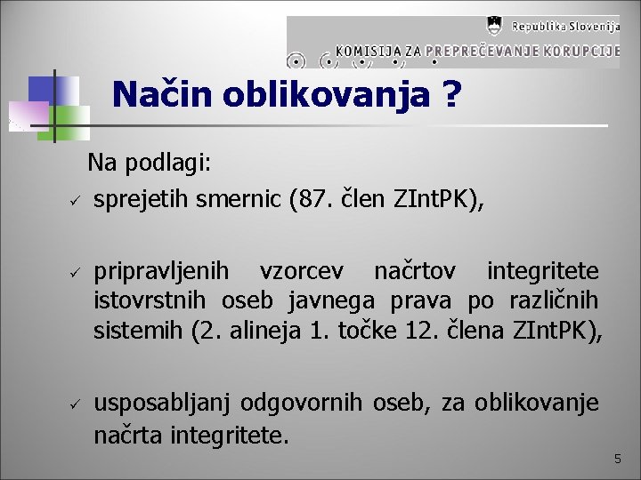 Način oblikovanja ? Na podlagi: ü sprejetih smernic (87. člen ZInt. PK), ü ü