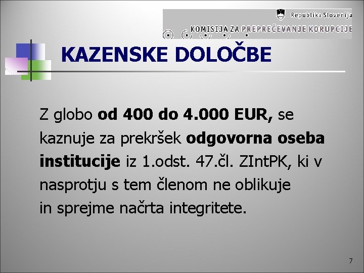 KAZENSKE DOLOČBE Z globo od 400 do 4. 000 EUR, se kaznuje za prekršek