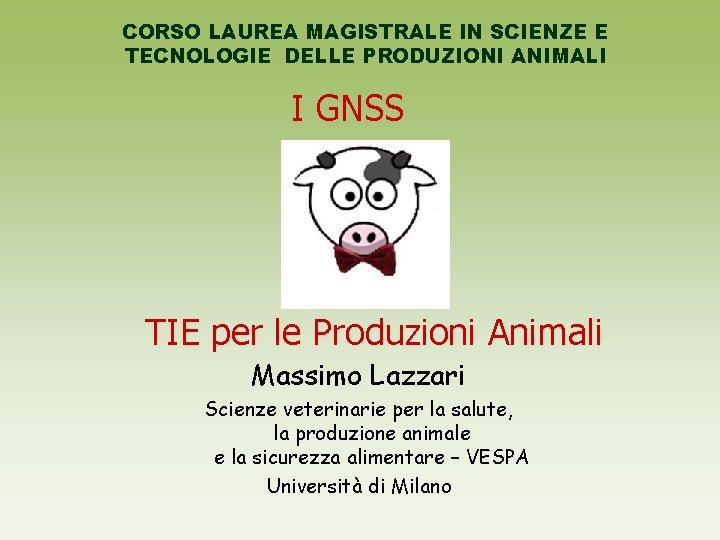 CORSO LAUREA MAGISTRALE IN SCIENZE E TECNOLOGIE DELLE PRODUZIONI ANIMALI I GNSS TIE per