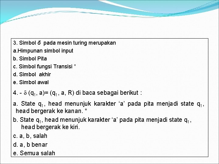 3. Simbol δ pada mesin turing merupakan a. Himpunan simbol input b. Simbol Pita