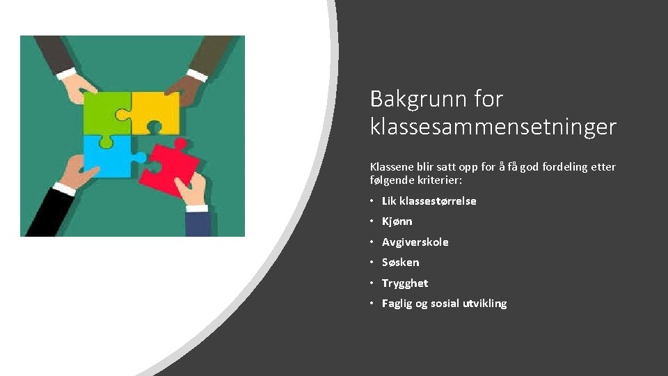 Bakgrunn for klassesammensetninger Klassene blir satt opp for å få god fordeling etter følgende