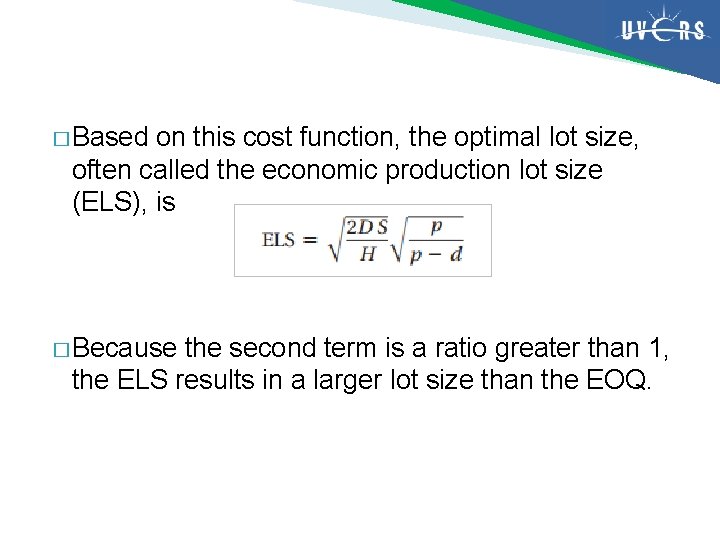 � Based on this cost function, the optimal lot size, often called the economic