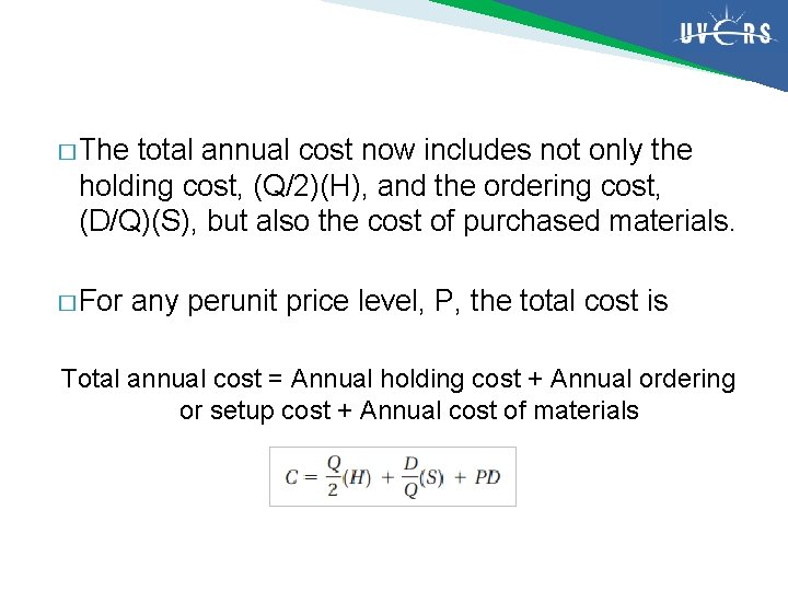 � The total annual cost now includes not only the holding cost, (Q/2)(H), and