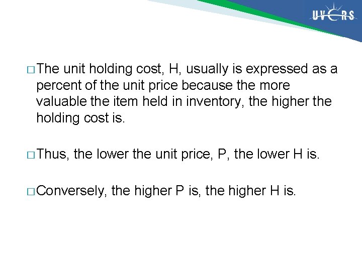 � The unit holding cost, H, usually is expressed as a percent of the