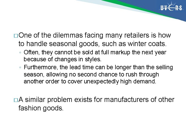 � One of the dilemmas facing many retailers is how to handle seasonal goods,