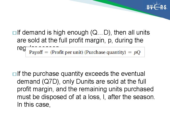 � If demand is high enough (Q…D), then all units are sold at the