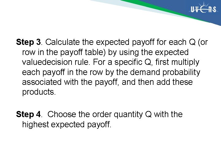 Step 3. Calculate the expected payoff for each Q (or row in the payoff