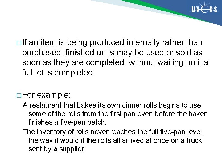 � If an item is being produced internally rather than purchased, finished units may