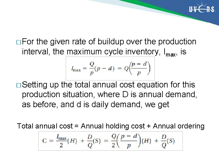 � For the given rate of buildup over the production interval, the maximum cycle