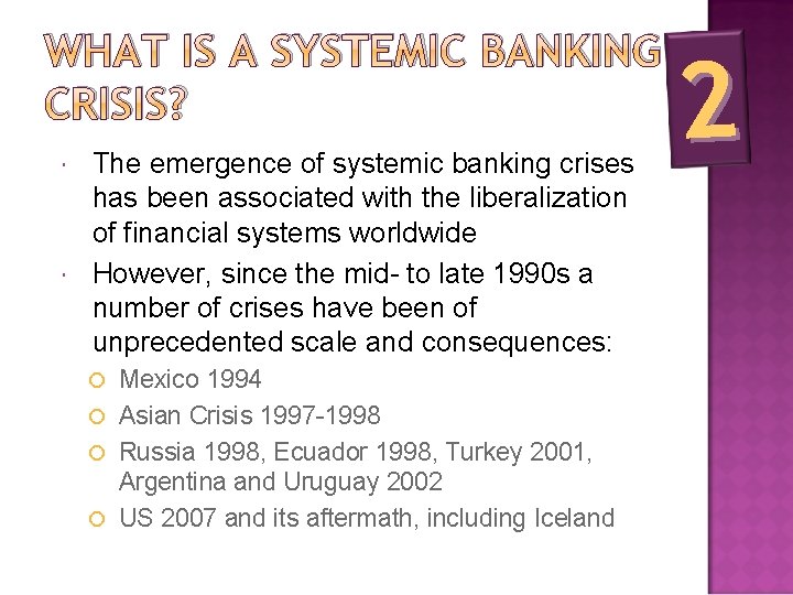 WHAT IS A SYSTEMIC BANKING CRISIS? The emergence of systemic banking crises has been