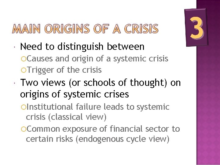MAIN ORIGINS OF A CRISIS Need to distinguish between Causes and origin of a