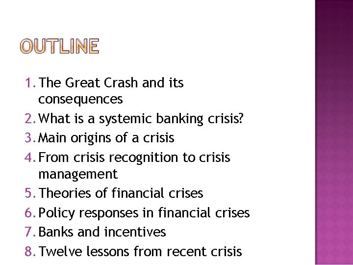 OUTLINE 1. The Great Crash and its consequences 2. What is a systemic banking