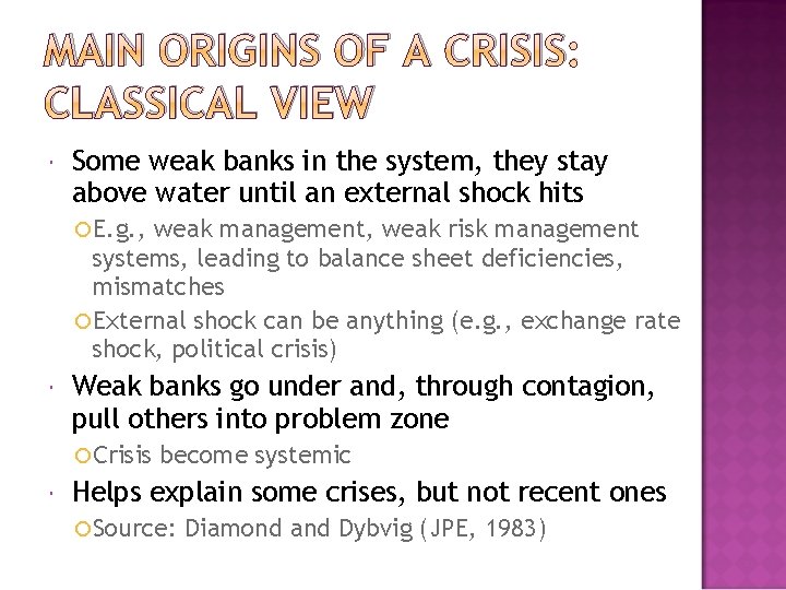 MAIN ORIGINS OF A CRISIS: CLASSICAL VIEW Some weak banks in the system, they