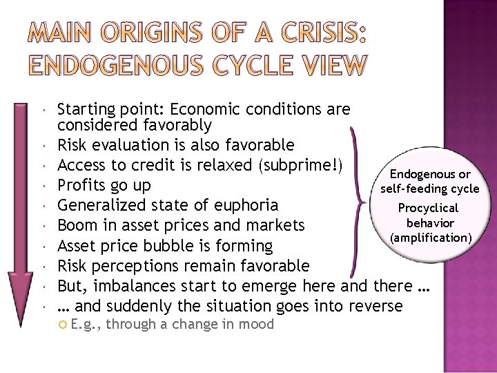 MAIN ORIGINS OF A CRISIS: ENDOGENOUS CYCLE VIEW Starting point: Economic conditions are considered