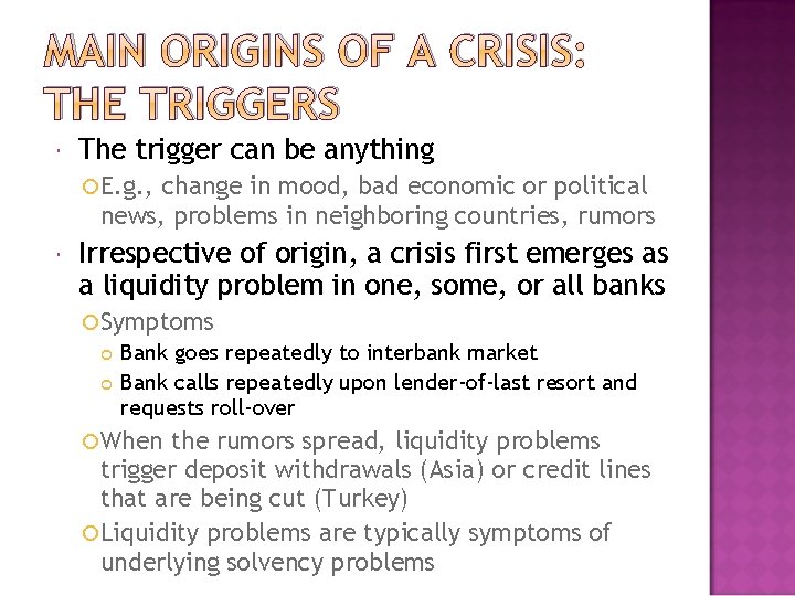 MAIN ORIGINS OF A CRISIS: THE TRIGGERS The trigger can be anything E. g.