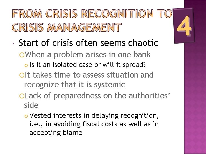 FROM CRISIS RECOGNITION TO CRISIS MANAGEMENT Start of crisis often seems chaotic When a