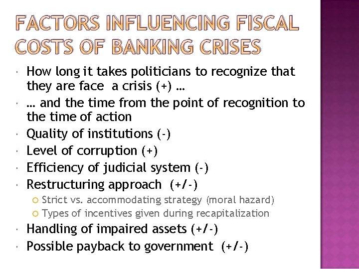 FACTORS INFLUENCING FISCAL COSTS OF BANKING CRISES How long it takes politicians to recognize