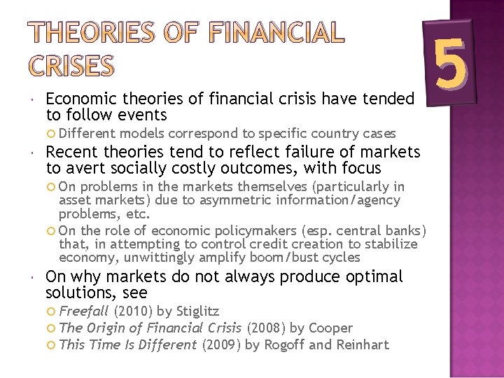 THEORIES OF FINANCIAL CRISES Economic theories of financial crisis have tended to follow events