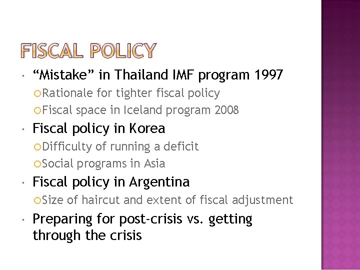 FISCAL POLICY “Mistake” in Thailand IMF program 1997 Rationale for tighter fiscal policy Fiscal