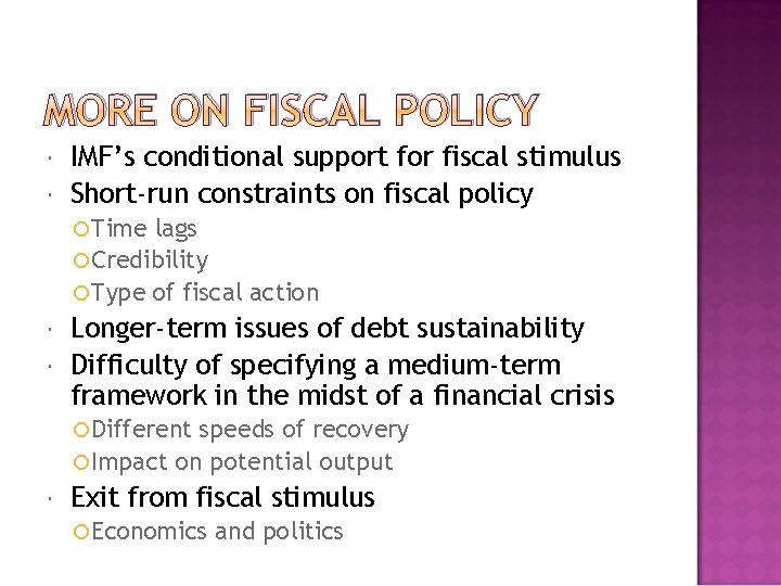 MORE ON FISCAL POLICY IMF’s conditional support for fiscal stimulus Short-run constraints on fiscal