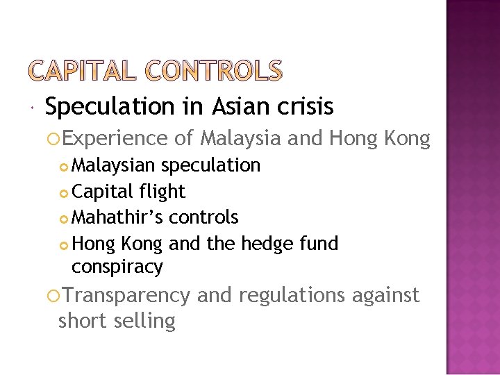 CAPITAL CONTROLS Speculation in Asian crisis Experience of Malaysia and Hong Kong Malaysian speculation