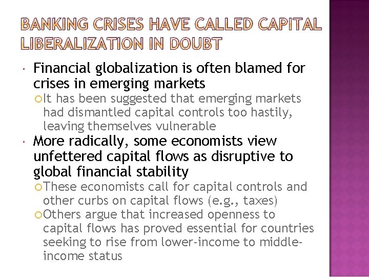 BANKING CRISES HAVE CALLED CAPITAL LIBERALIZATION IN DOUBT Financial globalization is often blamed for