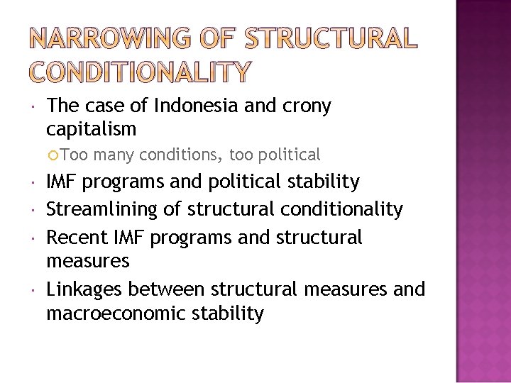 NARROWING OF STRUCTURAL CONDITIONALITY The case of Indonesia and crony capitalism Too many conditions,