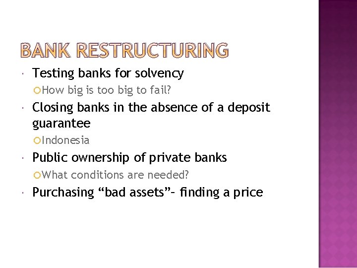 BANK RESTRUCTURING Testing banks for solvency How big is too big to fail? Closing