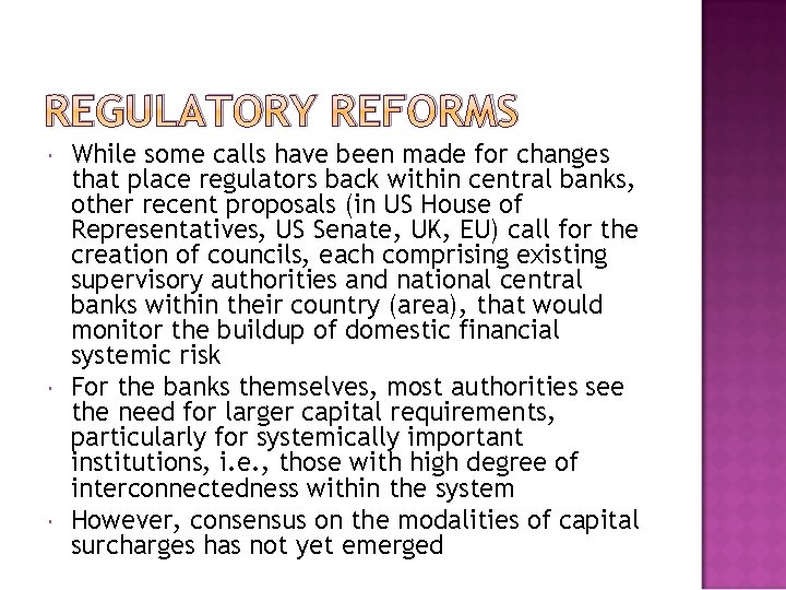 REGULATORY REFORMS While some calls have been made for changes that place regulators back