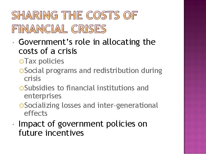 SHARING THE COSTS OF FINANCIAL CRISES Government’s role in allocating the costs of a