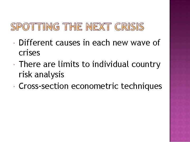 SPOTTING THE NEXT CRISIS Different causes in each new wave of crises There are