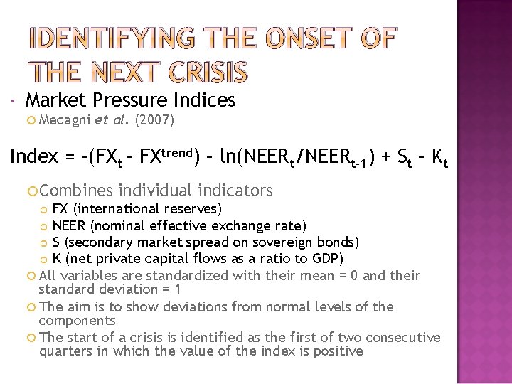 IDENTIFYING THE ONSET OF THE NEXT CRISIS Market Pressure Indices Mecagni et al. (2007)