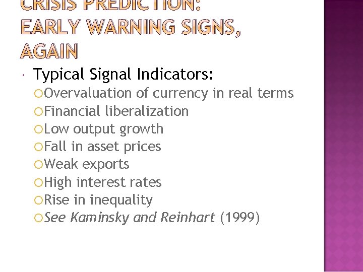 CRISIS PREDICTION: EARLY WARNING SIGNS, AGAIN Typical Signal Indicators: Overvaluation of currency in real