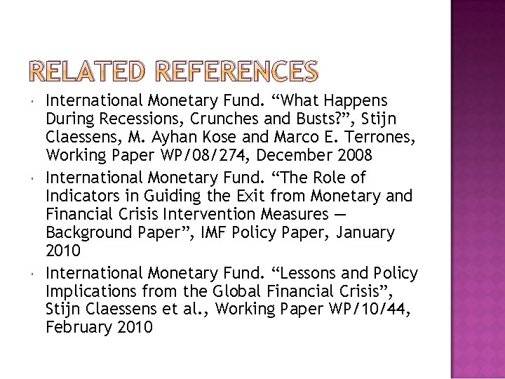 RELATED REFERENCES International Monetary Fund. “What Happens During Recessions, Crunches and Busts? ”, Stijn