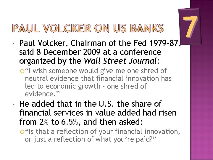 PAUL VOLCKER ON US BANKS Paul Volcker, Chairman of the Fed 1979 -87, said