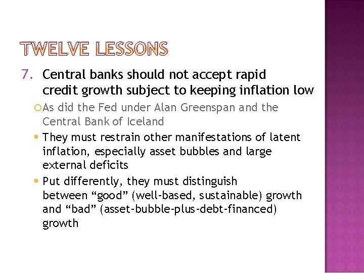 TWELVE LESSONS 7. Central banks should not accept rapid credit growth subject to keeping