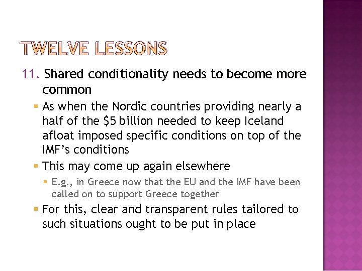 TWELVE LESSONS 11. Shared conditionality needs to become more common § As when the