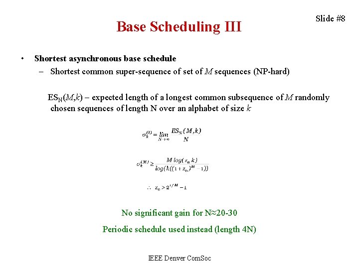 Base Scheduling III • Slide #8 Shortest asynchronous base schedule – Shortest common super-sequence