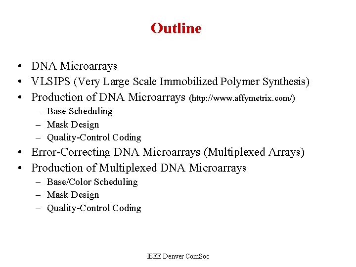 Outline • DNA Microarrays • VLSIPS (Very Large Scale Immobilized Polymer Synthesis) • Production